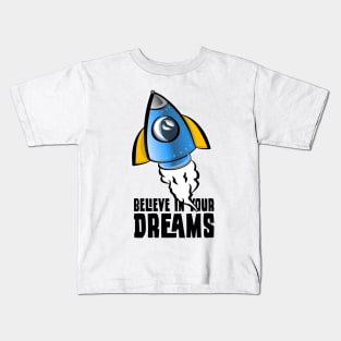 Believe in your Dreams Kids T-Shirt